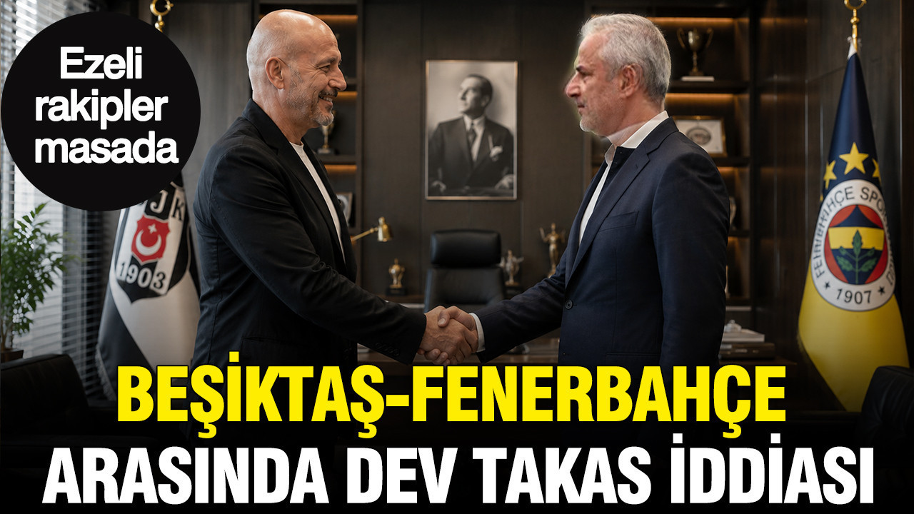 Beşiktaş-Fenerbahçe arasında dev takas iddiası: Ezeli rakipler masada Besiktas fenerbahce arasinda dev takas iddiasi ezeli rakipler masada HngDScsO