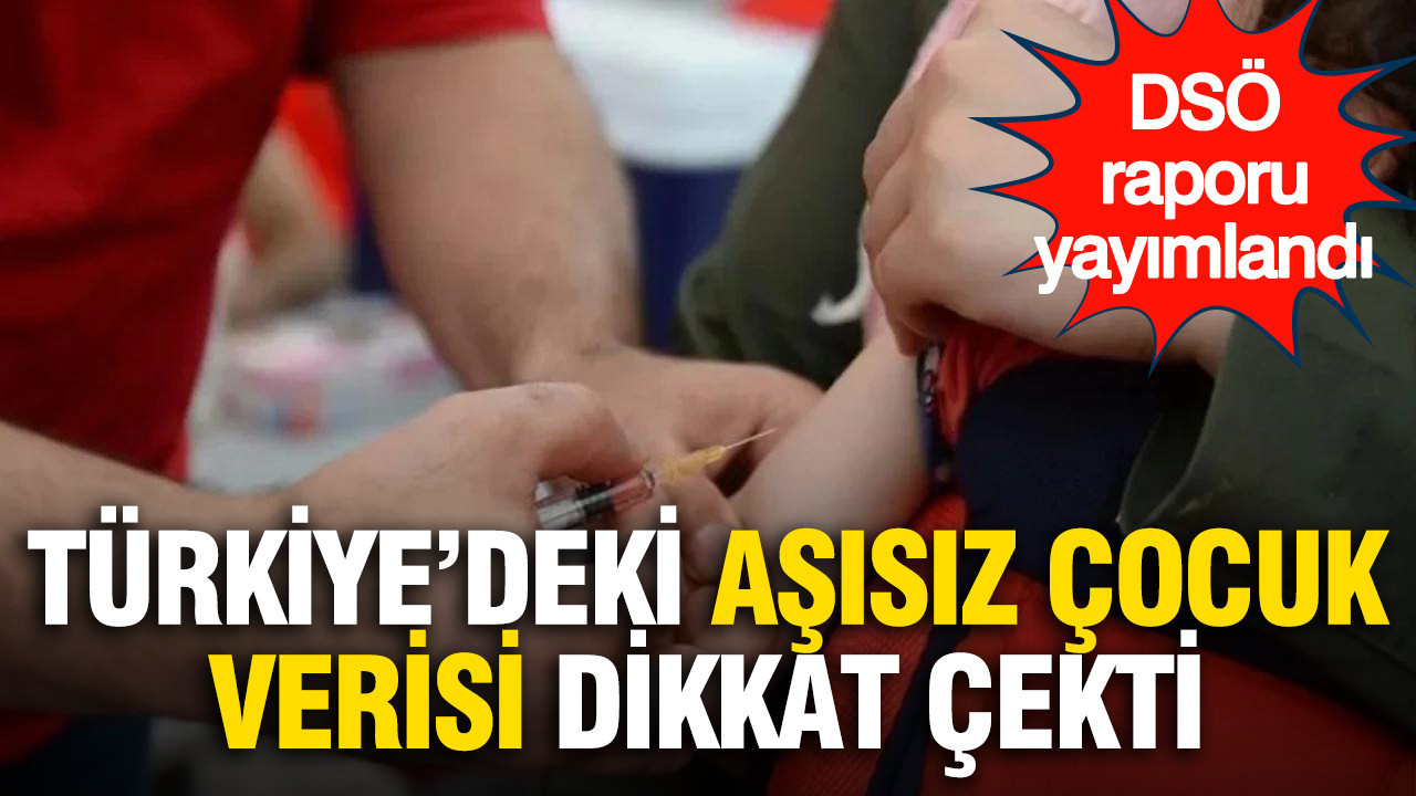 DSÖ raporu yayımlandı: Türkiye’deki aşısız çocuk verisi dikkat çekti Img