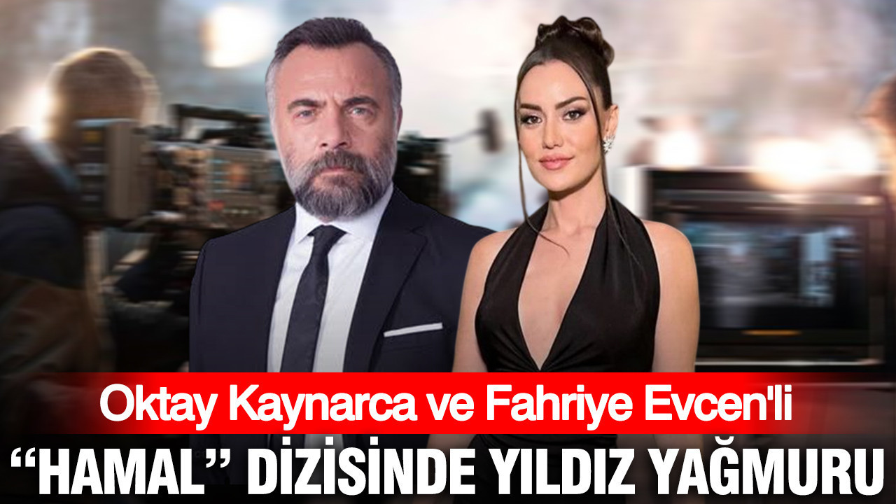 Oktay kaynarca ve fahriye evcenli hamal dizisinde yildiz yagmuru CflI1TPg